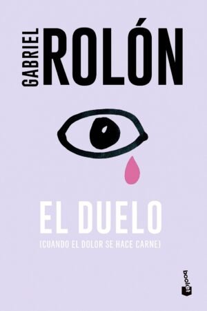 El duelo (cuando el dolor se hace carne) – Gabriel Rolón