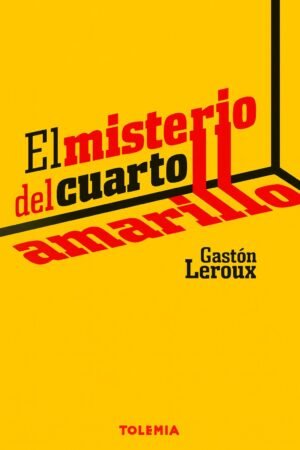 El misterio del cuarto amarillo – Gaston Leroux