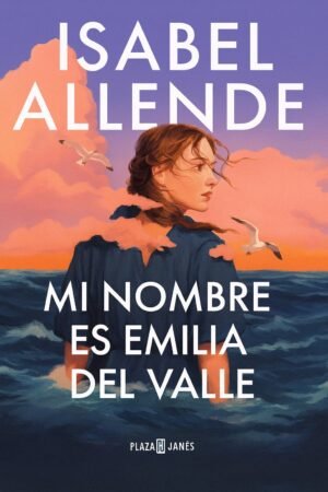 Mi nombre es Emilia del Valle – Isabel Allende