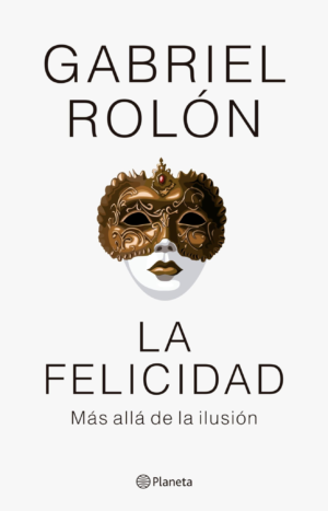LA FELICIDAD – Gabriel Rolón